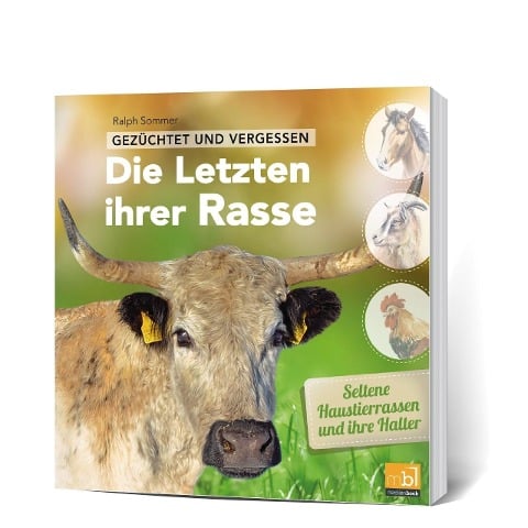 Gezüchtet und vergessen: Die Letzten ihrer Rasse - Ralph Sommer