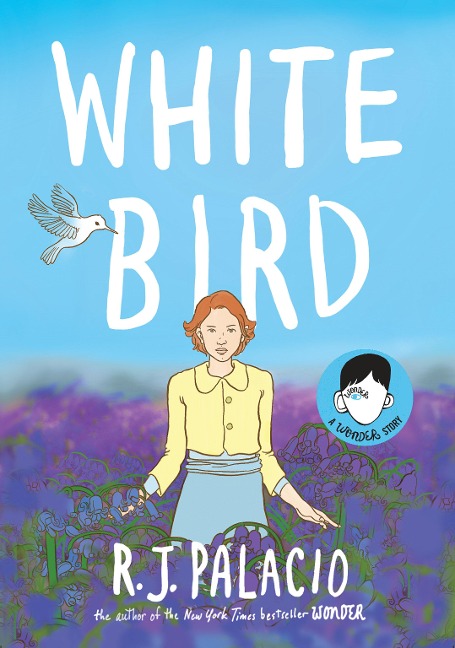 White Bird: A Wonder Story (a Graphic Novel) - R J Palacio