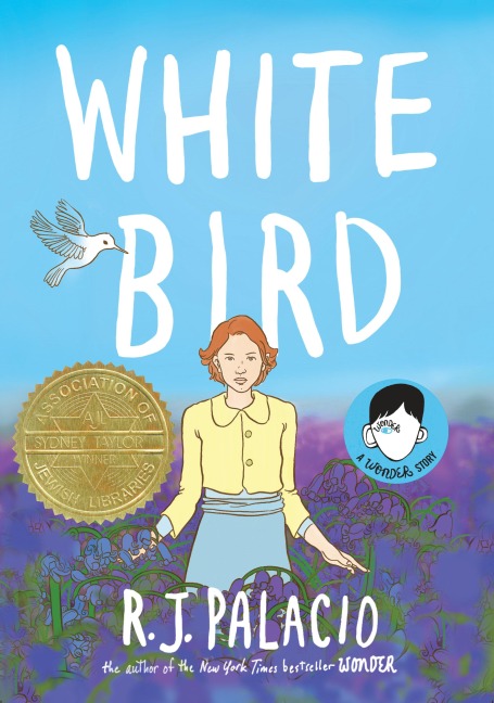White Bird: A Wonder Story (a Graphic Novel) - R J Palacio