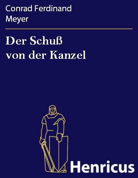 Der Schuß von der Kanzel - Conrad Ferdinand Meyer