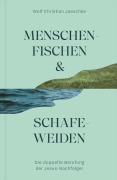 Cover-Bild zum Titel 'Menschenfischen & Schafeweiden' von 'Wolf Christian Jaeschke'