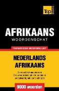 Thematische woordenschat Nederlands-Afrikaans - 9000 woorden - Andrey Taranov