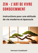 Cover-Bild zum Titel 'Zen - l'art de vivre consciemment' von 'Hermann Candahashi'