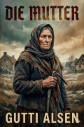 Cover-Bild zum Titel 'Die Mutter: Blätter aus dunklen Tagen' von 'Gutti Alsen'