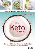 Das Keto-Prinzip: Ketogen ernähren mit Kokosöl und Fett - Bruce Fife
