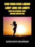 Cover-Bild zum Titel 'Wie man das leben lebt und es liebt! (Übersetzt)' von 'Genevieve Behrend'