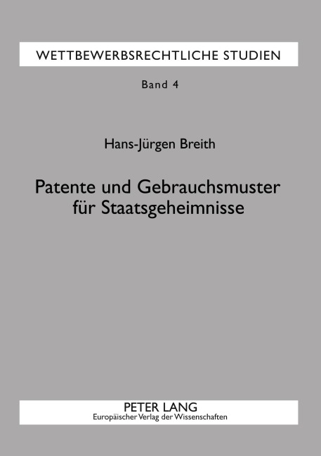 Patente und Gebrauchsmuster für Staatsgeheimnisse - Hans-Jürgen Breith