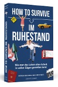 How to Survive im Ruhestand - Dietrich von Horn, Hein-Dirk Stünitz