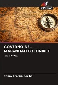 GOVERNO NEL MARANHÃO COLONIALE - Ronny Pereira Coelho