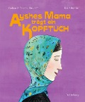 Cover-Bild zum Titel 'Ayshes Mama trägt ein Kopftuch' von 'Thomas Eickhoff, Andrea Eickhoff'
