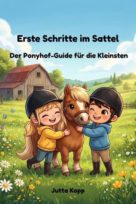 Erste Schritte im Sattel: Der Ponyhof-Guide für die Kleinsten - Jutta Kopp