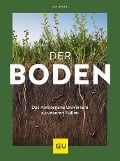 Der Boden - das verborgene Universum zu unseren Füßen - Ina Sperl