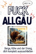 Cover-Bild zum Titel 'Fuck Allgäu' von 'Amelia Herrmann'