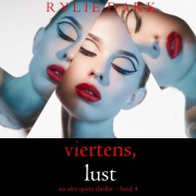 Cover-Bild zum Titel 'Viertens, Lust (Ein Alex-Quinn-Thriller ¿ Band 4)' von 'Rylie Dark'