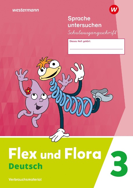 Flex und Flora 3. Heft Sprache untersuchen. (Schulausgangsschrift) Verbrauchsmaterial - 