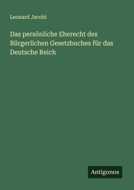 Das persönliche Eherecht des Bürgerlichen Gesetzbuches für das Deutsche Reich - Leonard Jacobi
