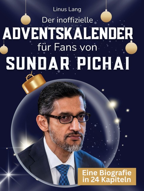 Der inoffizielle Adventskalender für Fans von Sundar Pichai - Linus Lang