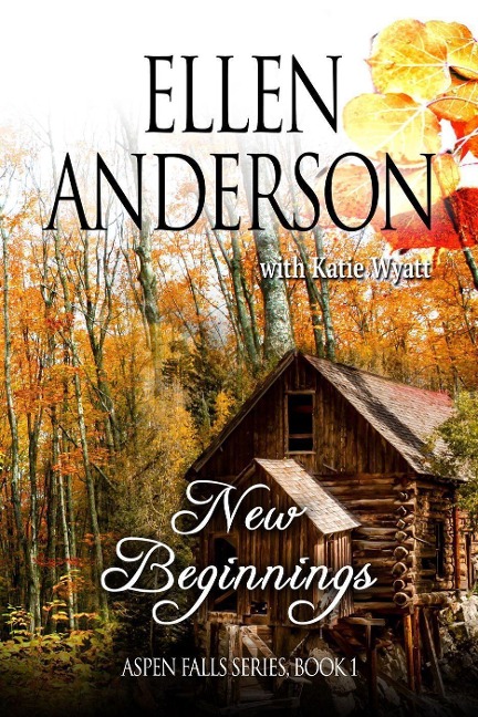 New Beginnings (Aspen Falls, #1) - Ellen Anderson, Katie Wyatt