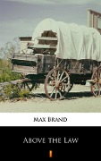 Cover-Bild zum Titel 'Above the Law' von 'Max Brand'