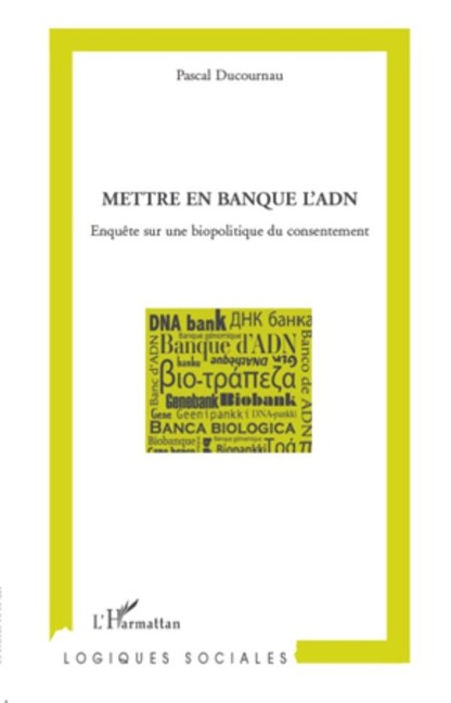 Mettre en banque l'adn - enquete sur une biopolitique du con - Pascal Ducournau Pascal Ducournau