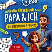 Cover-Bild zum Titel 'Das große Rätselbuch für Zwei. Papa & ich, als Team & als Gegner' von 'Karl Knobel'