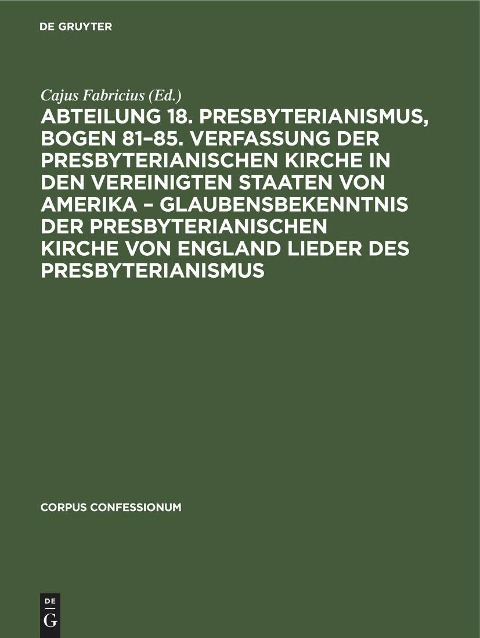 Abteilung 18. Presbyterianismus, Bogen 81-85. Verfassung der Presbyterianischen Kirche in den Vereinigten Staaten von Amerika - Glaubensbekenntnis der Presbyterianischen Kirche von England Lieder des Presbyterianismus - 
