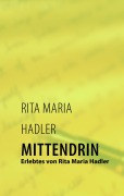 Cover-Bild zum Titel 'Mittendrin' von 'Rita Maria Hadler'
