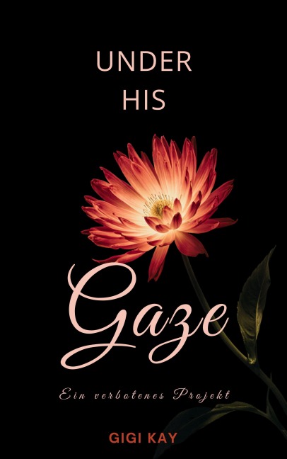 Under his Gaze - Gigi Kay, Nicole Rott