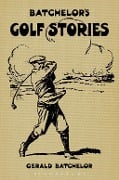 Cover-Bild zum Titel 'Batchelor's Golf Stories' von 'Gerald Batchelor'
