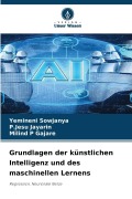 Cover-Bild zum Titel 'Grundlagen der künstlichen Intelligenz und des maschinellen Lernens' von 'Yemineni Sowjanya, P. Jesu Jayarin, Milind P Gajare'