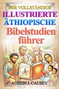 Cover-Bild zum Titel 'Der Vollständige Illustrierte äthiopische Bibelstudienführer' von 'Austin Causey'