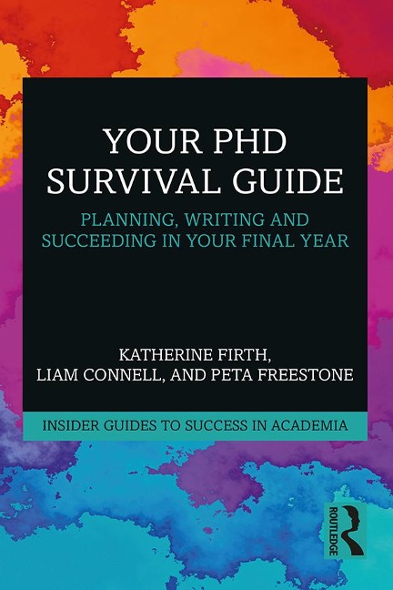 Your PhD Survival Guide - Katherine Firth, Peta Freestone, Liam Connell