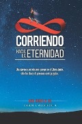 Cover-Bild zum Titel 'Corriendo hacia la Eternidad: Una carrera y dos destinos; porque en el Último Juicio, sólo dos clases de personas serán juzgadas.' von 'Carlos J. Villarreal'