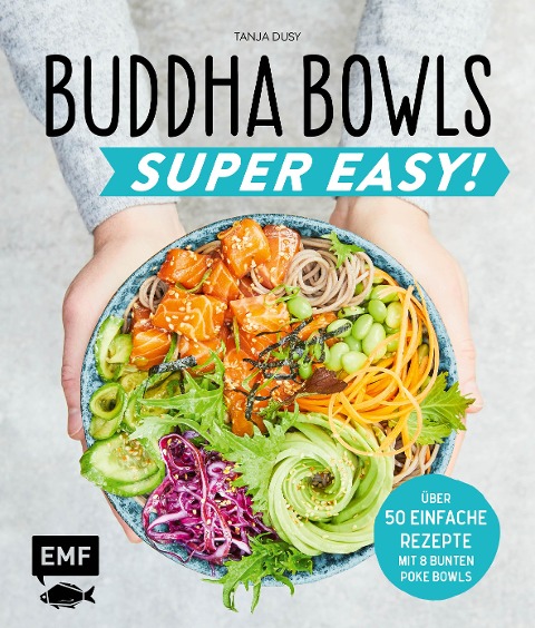 Buddha Bowls - Super Easy! - Tanja Dusy