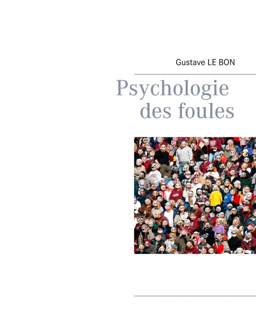 Psychologie des foules - Gustave Le Bon