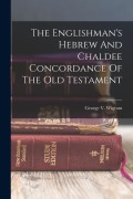 Cover-Bild zum Titel 'The Englishman's Hebrew And Chaldee Concordance Of The Old Testament' von 'George V. Wigram'