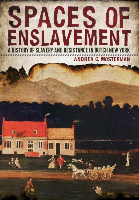 Spaces of Enslavement - Andrea C. Mosterman