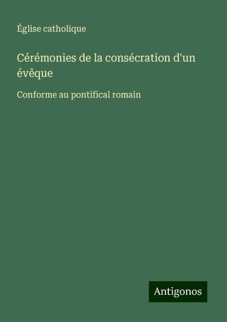 Cérémonies de la consécration d'un évêque - Église Catholique