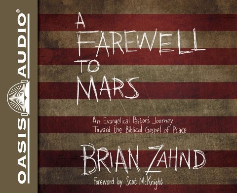 A Farewell to Mars: An Evangelical Pastor's Journey Toward the Biblical Gospel of Peace - Brian Zahnd