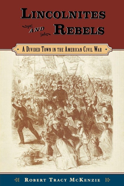 Lincolnites and Rebels - Robert Tracy Mckenzie