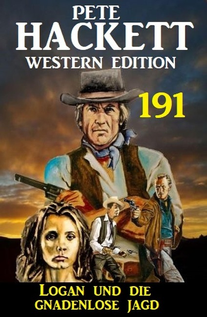 Logan und die Gnadenlose Jagd: Pete Hackett Western Edition 191 - Pete Hackett