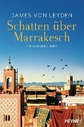Cover-Bild zum Titel 'Schatten über Marrakesch' von 'James von Leyden'