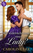 Cover-Bild zum Titel 'Wie widersteht man einer Lady?' von 'Caroline Lee'