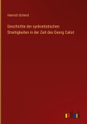 Cover-Bild zum Titel 'Geschichte der synkretistischen Streitigkeiten in der Zeit des Georg Calixt' von 'Heinrich Schmid'