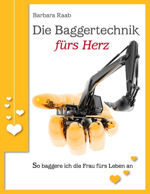 Die Baggertechnik fürs Herz - Barbara Raab