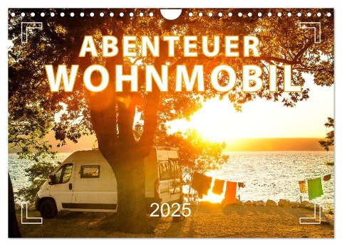 Abenteuer Wohnmobil - Camping, Vanlife, Roadtrips (Wandkalender 2025 DIN A4 quer), CALVENDO Monatskalender - Mario Weigt