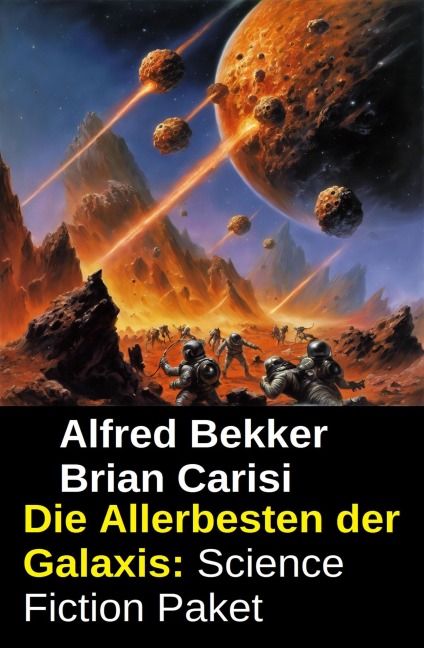 Die Allerbesten der Galaxis: Science Fiction Paket - Alfred Bekker, Brian Carisi
