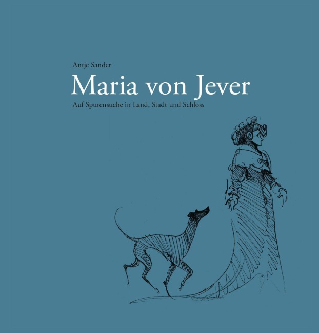 Maria von Jever - Antje Sander