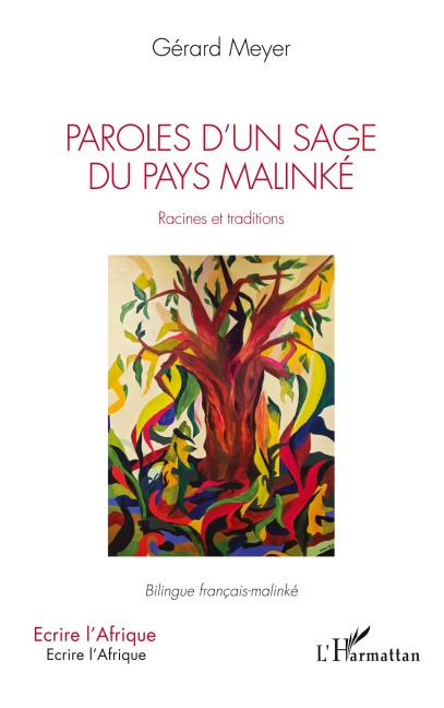Paroles d'un sage du pays Malinké. Racines et traditions - Gérard Meyer
