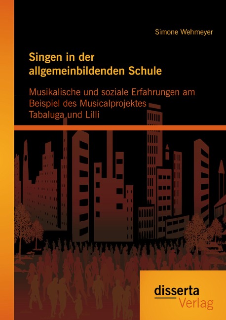 Singen in der allgemeinbildenden Schule - Musikalische und soziale Erfahrungen am Beispiel des Musicalprojektes Tabaluga und Lilli - Simone Wehmeyer